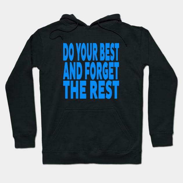 Do your best and forget the rest Hoodie by Evergreen Tee